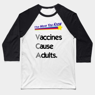 Vaccines Cause Adults. Baseball T-Shirt